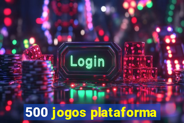 500 jogos plataforma